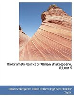 The Dramatic Works Of William Shakespeare, Volume X