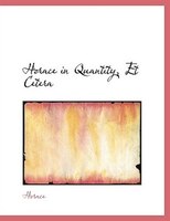 Horace in Quantity, Et Cetera