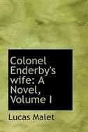 Colonel Enderby's wife: A Novel, Volume I