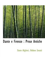 Dante e Firenze: Prose Antiche