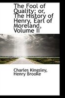 The Fool of Quality; or, The History of Henry, Earl of Moreland, Volume II