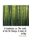 A Laodicean; or, The castle of the De Stancys. A story of to-day