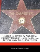 United In Death By Anorexia: Christy Henrich, Ana Carolina Reston, And Karen Carpenter