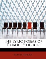 The Lyric Poems Of Robert Herrick