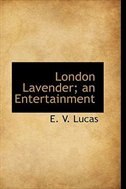 London Lavender; an Entertainment