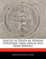 United In Death By Heroin Overdose: Janis Joplin And Brad Renfro