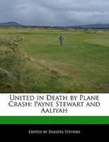 United In Death By Plane Crash: Payne Stewart And Aaliyah