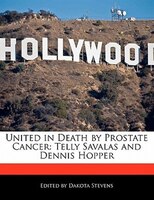 United In Death By Prostate Cancer: Telly Savalas And Dennis Hopper