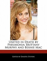 United In Death By Pneumonia: Brittany Murphy And Bernie Mac
