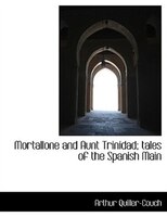 Mortallone and Aunt Trinidad; tales of the Spanish Main