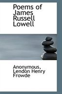 Poems Of James Russell Lowell