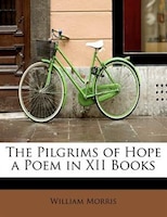 The Pilgrims Of Hope A Poem In Xii Books