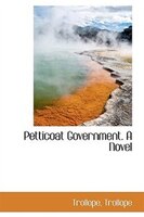 Petticoat Government. A Novel