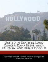 United In Death By Lung Cancer: Dana Reeve, Andy Kaufman, And Brian Piccolo