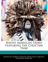 Native American Tribes Featuring The Choctaw Tribe