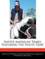 Native American Tribes Featuring The Paiute Tribe