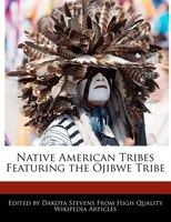 Native American Tribes Featuring The Ojibwe Tribe