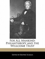 For All Mankind: Philanthropy And The Wellcome Trust