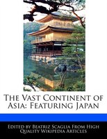 The Vast Continent Of Asia: Featuring Japan