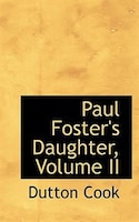 Paul Foster's Daughter, Volume II