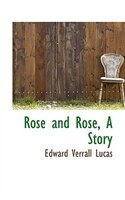 Rose and Rose, A Story