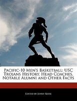 Pacific-10 Men's Basketball: Usc Trojans History, Head Coaches, Notable Alumni And Other Facts