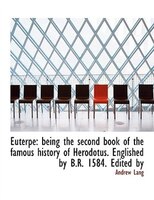 Euterpe: being the second book of the famous history of Herodotus. Englished by B.R. 1584. Edited by