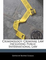 Criminology: Criminal Law Including Public International Law