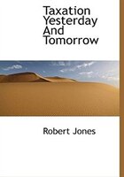 Taxation Yesterday And Tomorrow