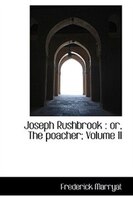 Joseph Rushbrook: or, The poacher; Volume II