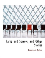 Fame And Sorrow, And Other Stories