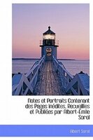 Notes Et Portraits Contenant Des Pages Inédites, Recueillies Et Publiées Par Albert-émile Sorel