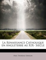 La Renaissance Catholique En Angleterre Au Xix- Siécle