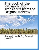 The Book of the Patriarch Job, Translated from the Original Hebrew