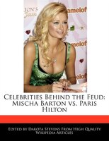 Celebrities Behind The Feud: Mischa Barton Vs. Paris Hilton