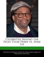 Celebrities Behind The Feud: Tyler Perry Vs. Spike Lee