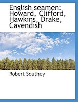 English seamen: Howard, Clifford, Hawkins, Drake, Cavendish