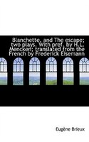 Blanchette, and The escape; two plays. With pref. by H.L. Mencken; translated from the French by Fre