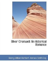 Oliver Cromwell: An Historical Romance