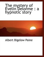 The mystery of Evelin Delorme: a hypnotic story