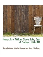 Memorials of William Charles Lake, Dean of Durham, 1869-1894