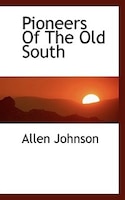 Pioneers Of The Old South