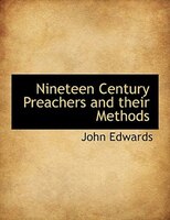Nineteen Century Preachers and their Methods