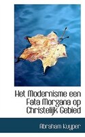 Het Modernisme een Fata Morgana op Christelijk Gebied