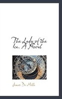The Lady of the Ice. A Novel
