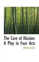 The Cave Of Illusion: A Play In Four Acts
