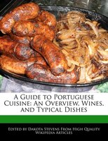 A Guide To Portuguese Cuisine: An Overview, Wines, And Typical Dishes