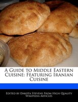 A Guide To Middle Eastern Cuisine: Featuring Iranian Cuisine