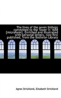 The Lives Of The Seven Bishops Committed To The Tower In 1688 [microform]. Enriched And Illustrated