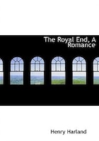 The Royal End, A Romance